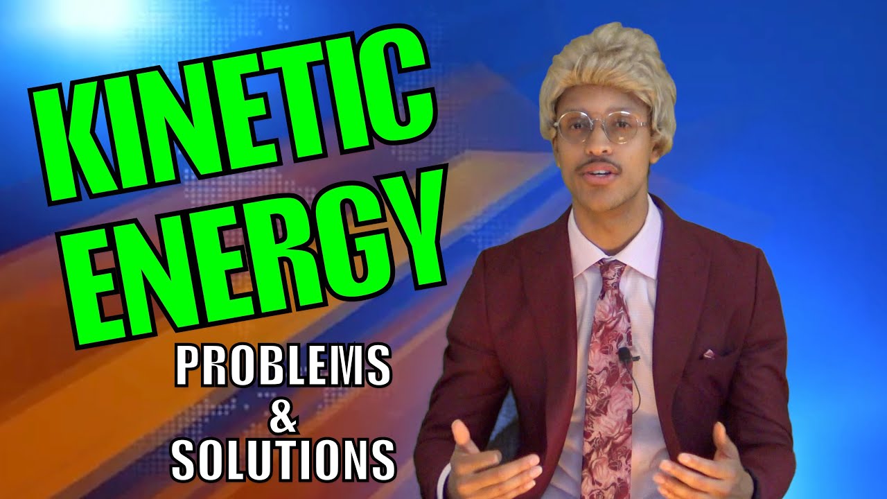 Kinetic Energy Problems & Solutions: How To Solve Kinetic Energy Problems - The Last Science Show