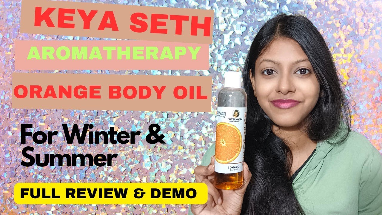 Keya Seth Aromatherapy Orange Body Oil Full Review & Demo || Get Glowing & Bright Skin At Instantly😡