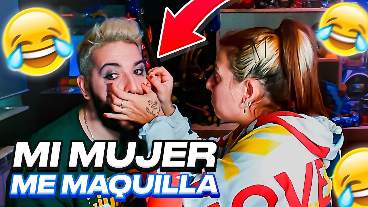 MI MUJER ME MAQUILLA EN DIRECTO Y YO A ELLA *muy gracioso*