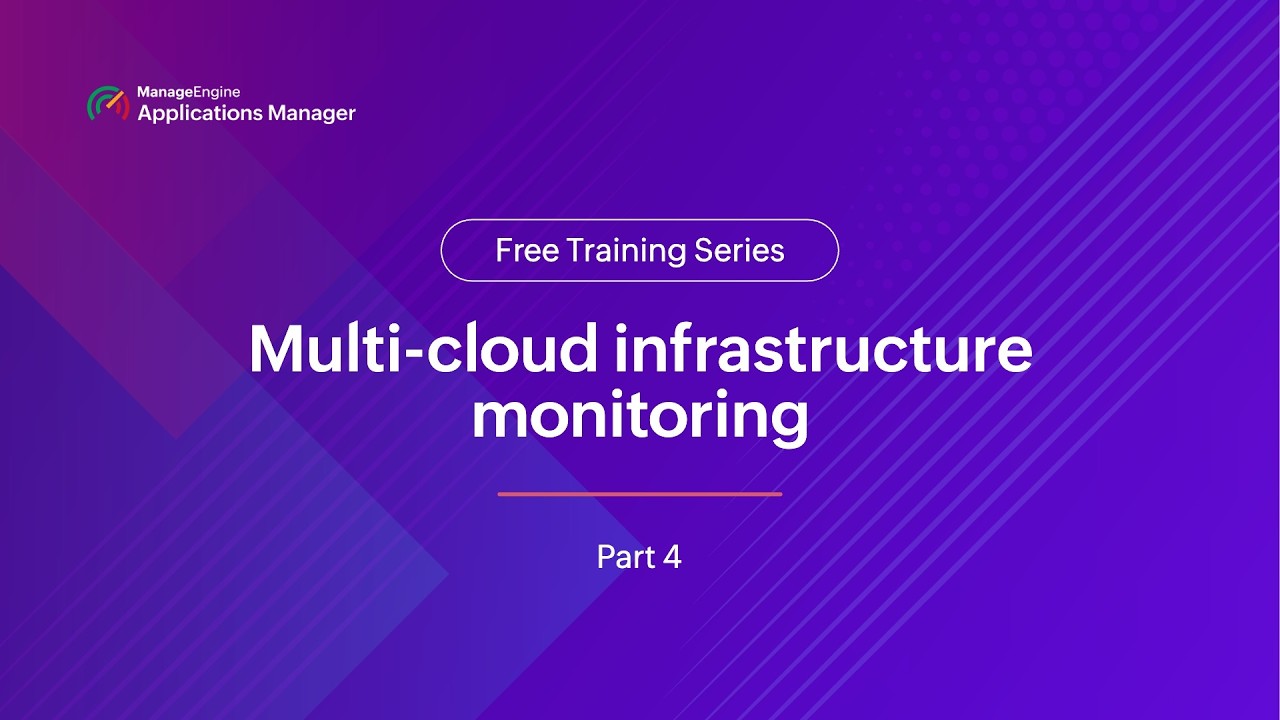 Multi-cloud infrastructure monitoring | Applications Manager Free Training 2025 - Season 4