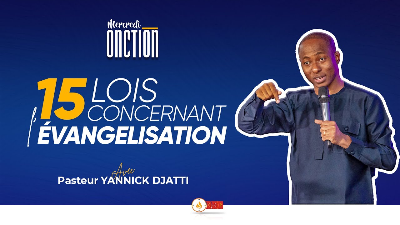 15 LOIS CONCERNANT L'EVANGELISATION I Pasteur Yannick DJATTI I 23/08/2023