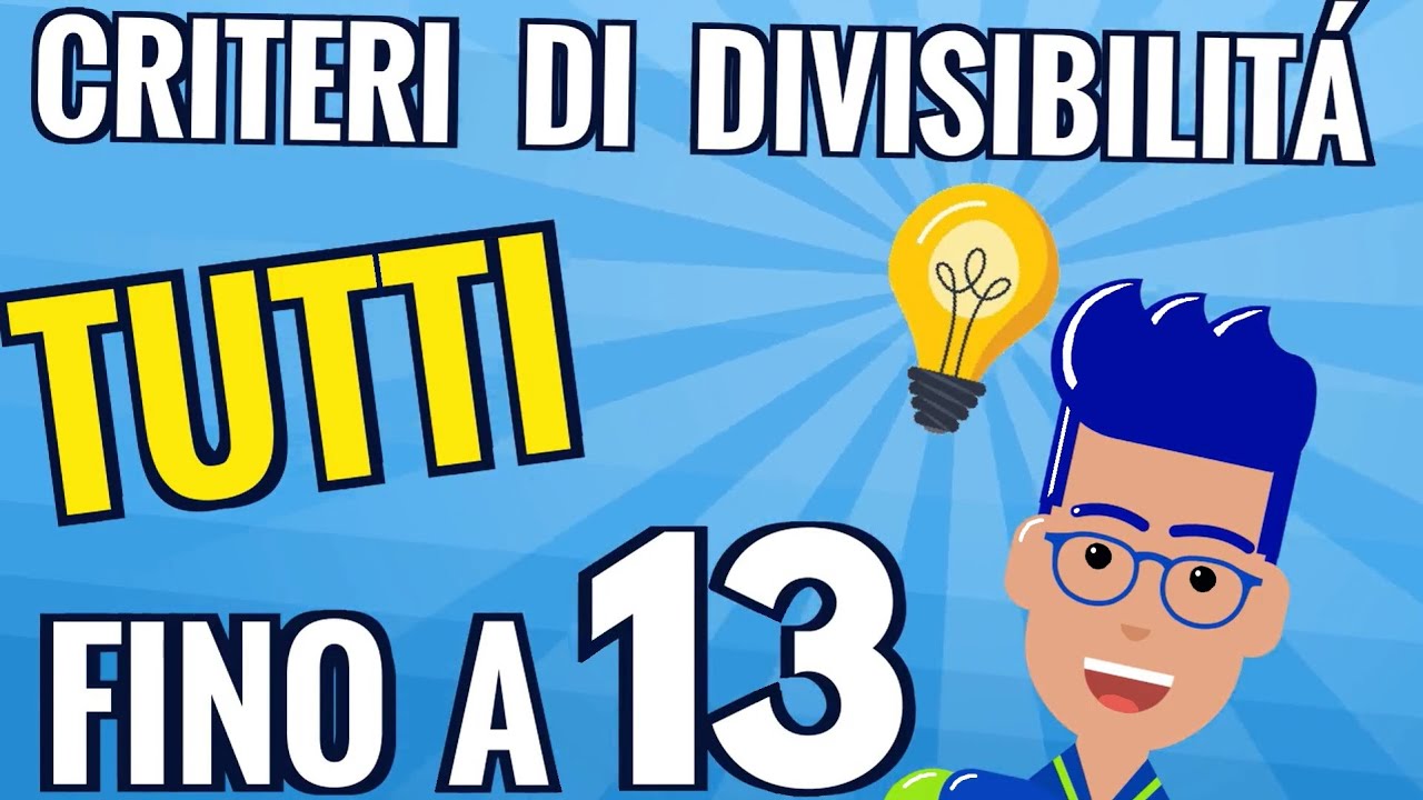 CRITERI DI DIVISIBILITÀ : tutti fino a 13 ! Semplice Spiegazione con Esempi ! (Aritmetica_59)