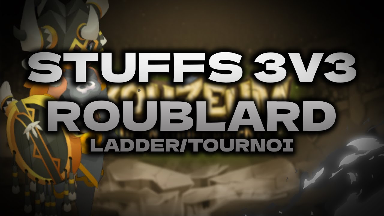 PRESENTATION STUFFS 3V3 ROUBLARD TOURNOI PVP,  KOLI & LADDER