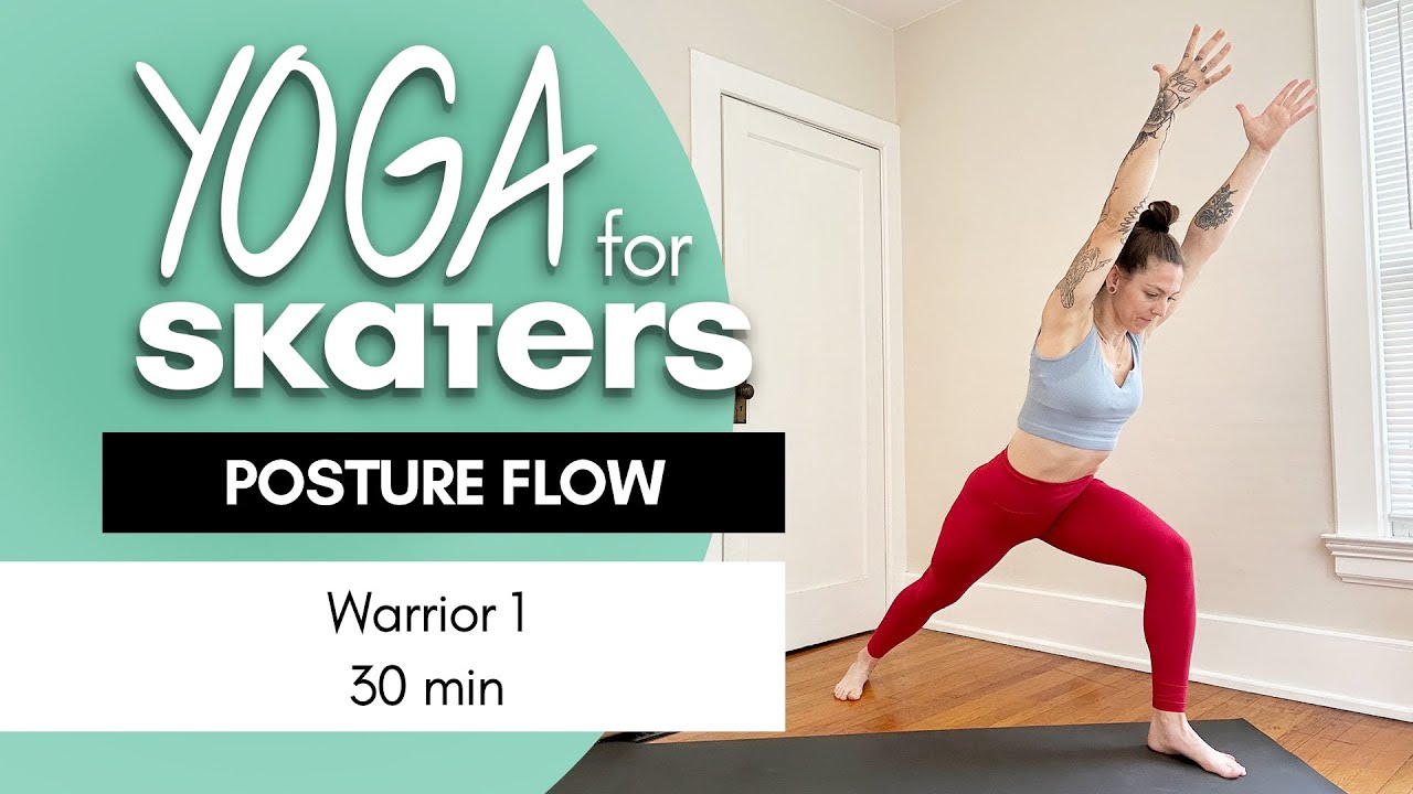 Posture Flow: Warrior 1 | Yoga for Skaters | 30 min