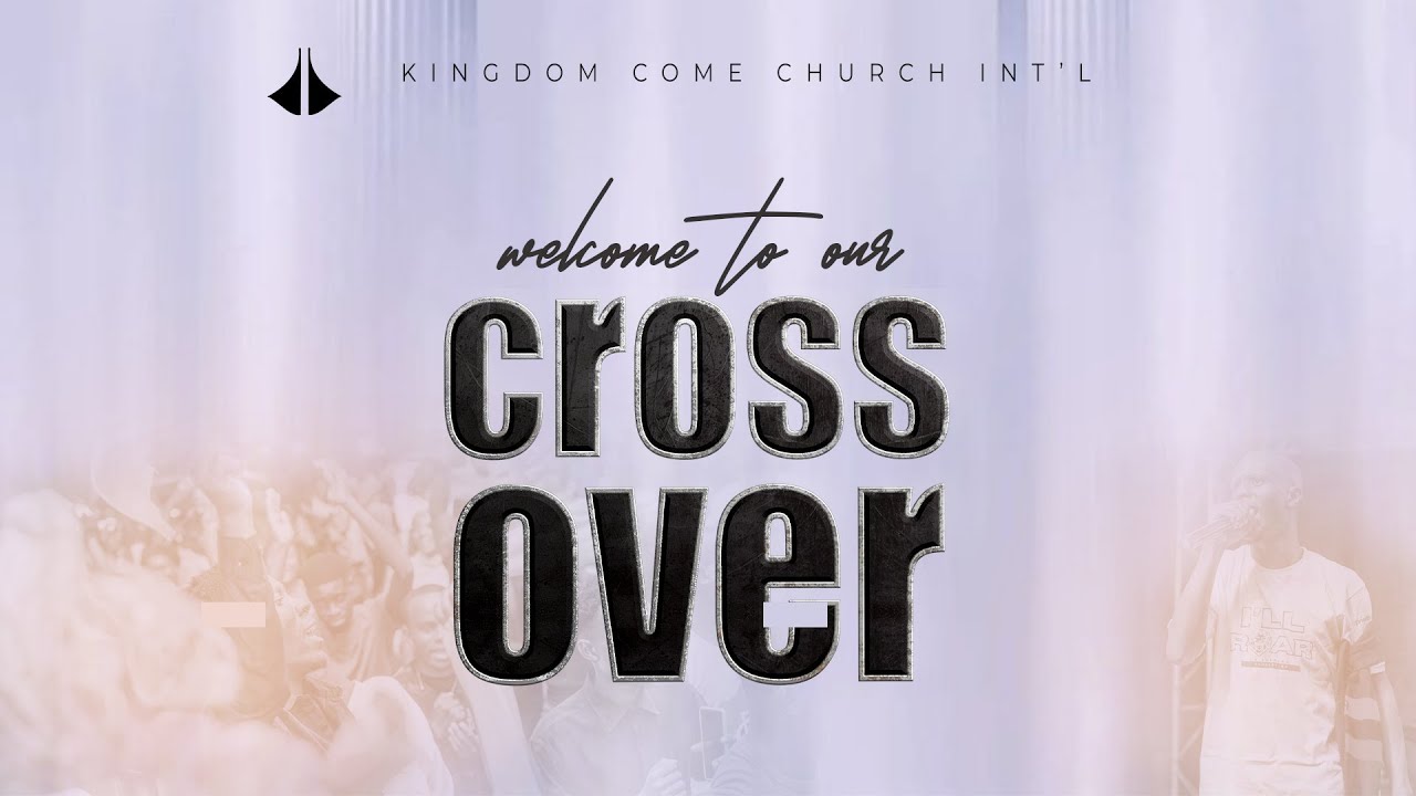 KINGDOM COME CHURCH INTERNATIONALPRAYER CROSSOVERNIGHT 2025