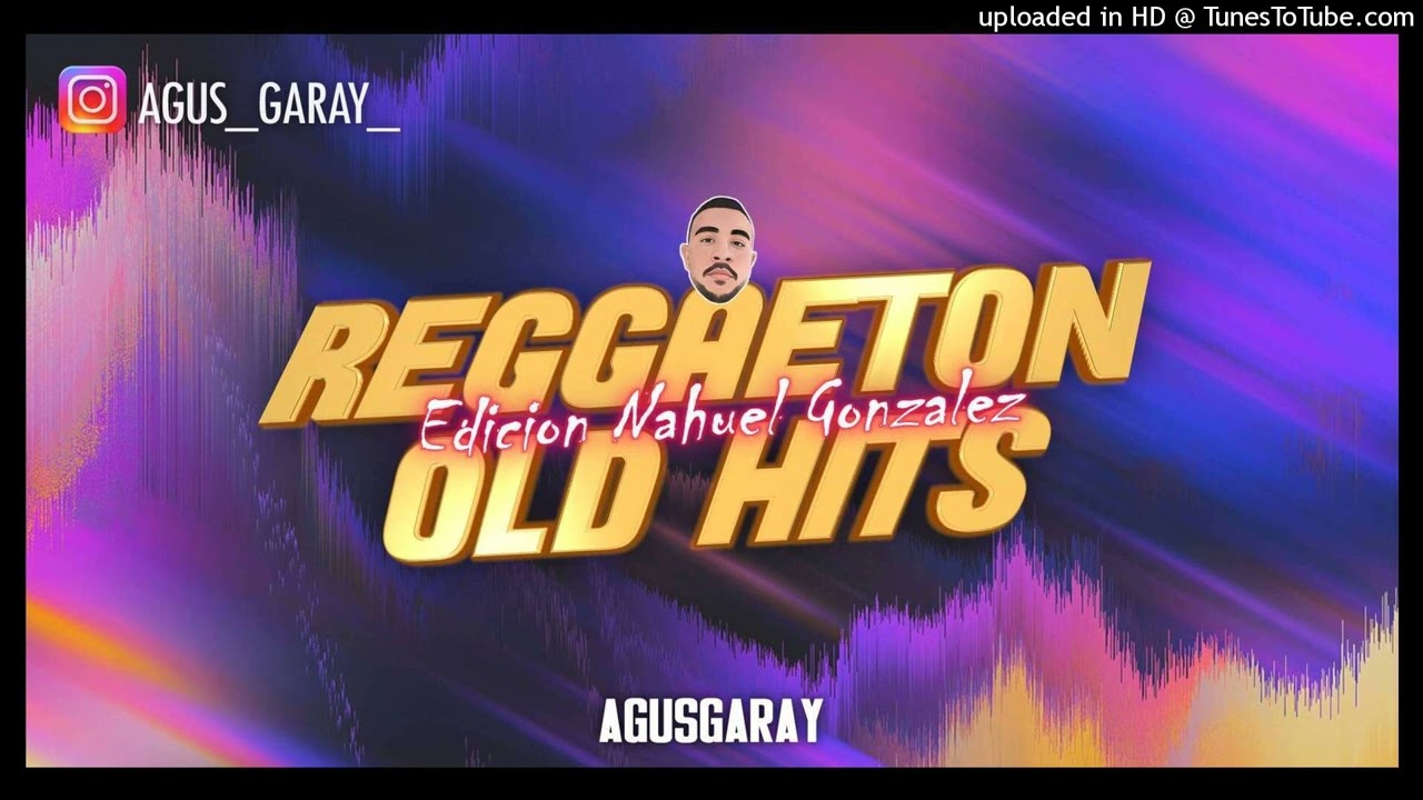 REGGAETON OLD HITS (Edicion Nahuel Gonzalez) 🚗😈   Agus Garay @djnahuelgonzalezx 🇦🇷🇺🇾