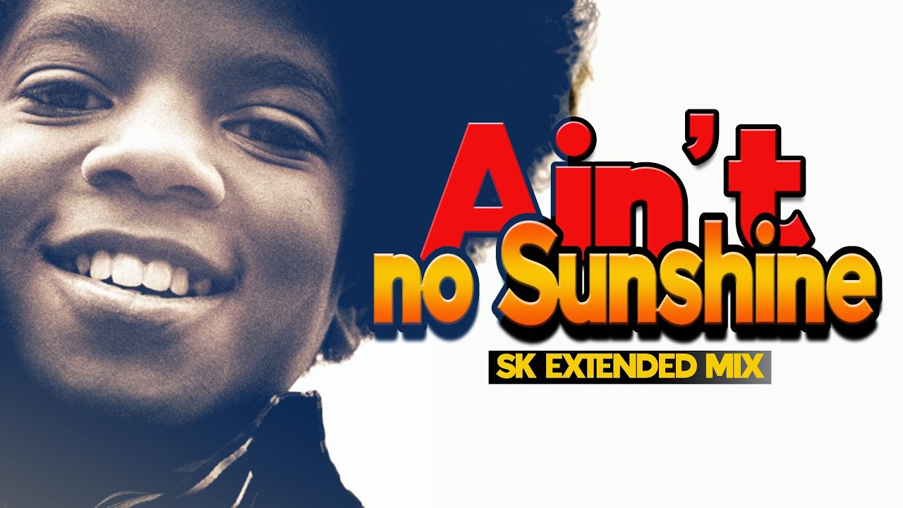 Michael Jackson – Ain’t No Sunshine (Full Extended Mix · 2024 Lyrics)