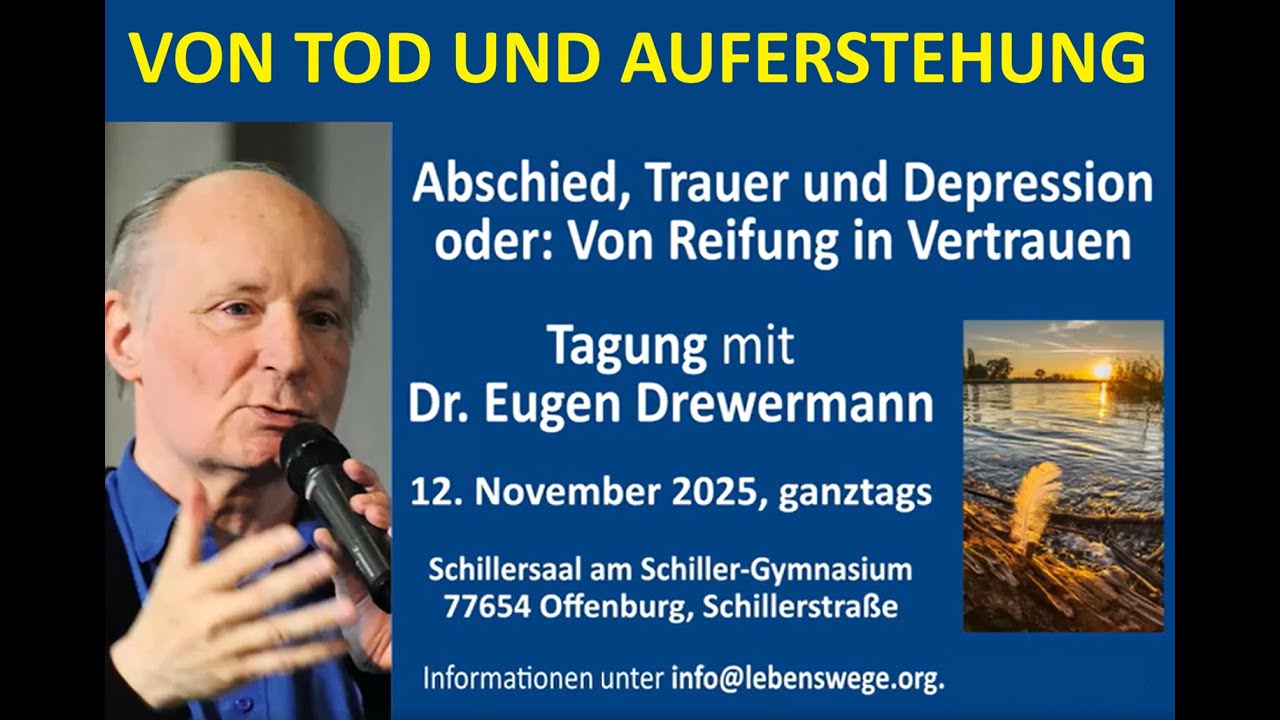 Drewermann: Von Tod und Auferstehung. Tagung Offenburg 12. Nov. 2025, 2. Vortrag