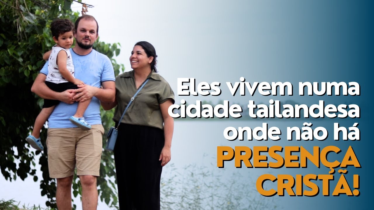 O que a Família Patrocínio tem Feito para Alcançar Pessoas com o Evangelho na Tailândia