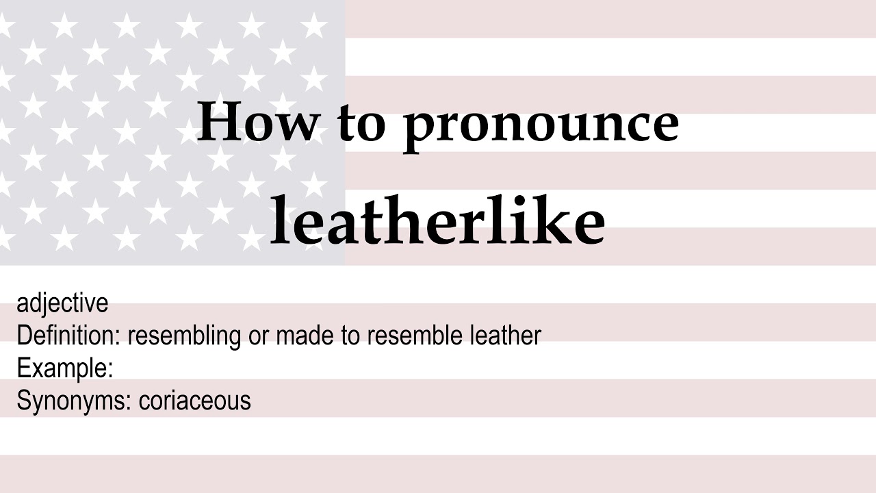 How to pronounce 'leatherlike' + meaning