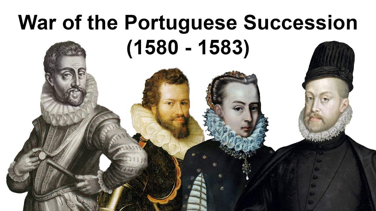 War of the Portuguese Succession (1580 &ndash; 1583)