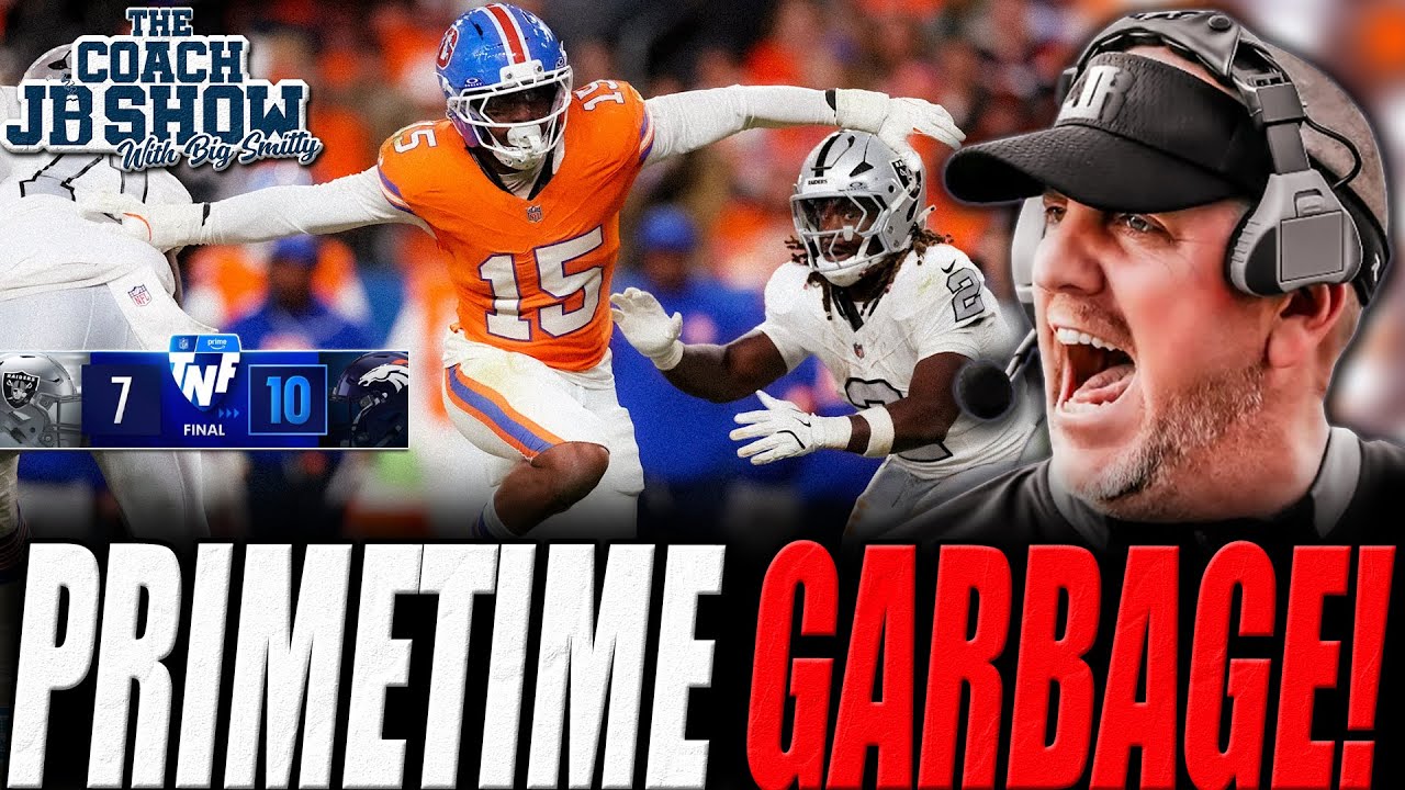 The Coach JB Show With Big Smitty | Raiders vs. Broncos Was Primetime GARBAGE!