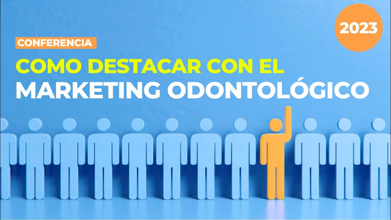 Cómo destacar tu consultorio con marketing odontológico en 2023
