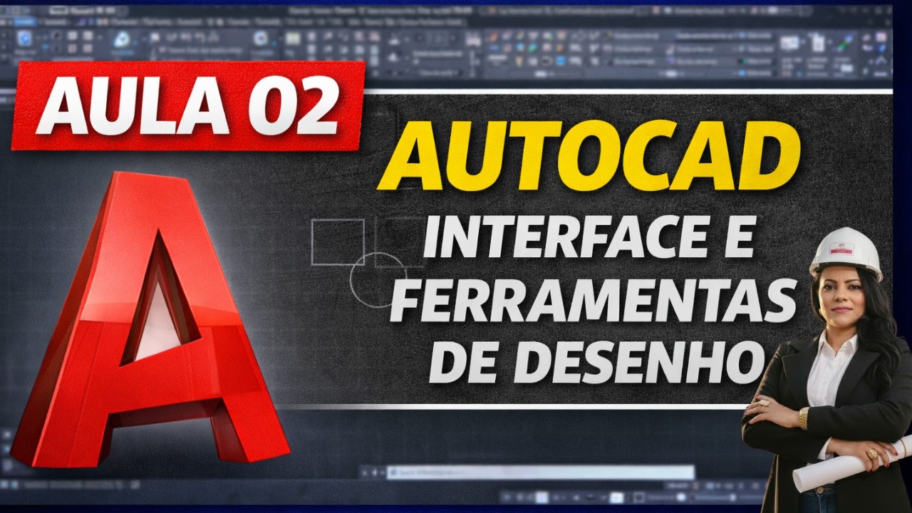 Aula 02 | Conhecendo a Interface e as Principais Ferramentas de Desenho do AutoCAD