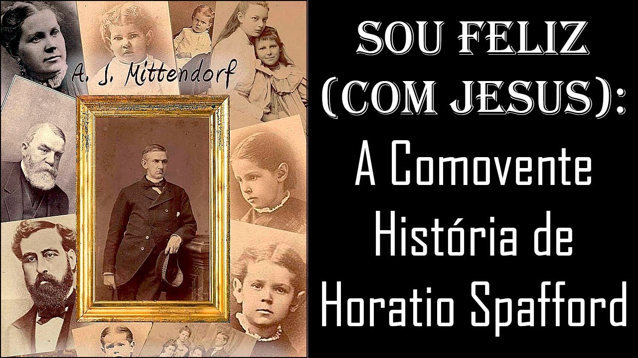 Sou Feliz (Com Jesus): A Comovente História de Horatio Spafford (Dublado)