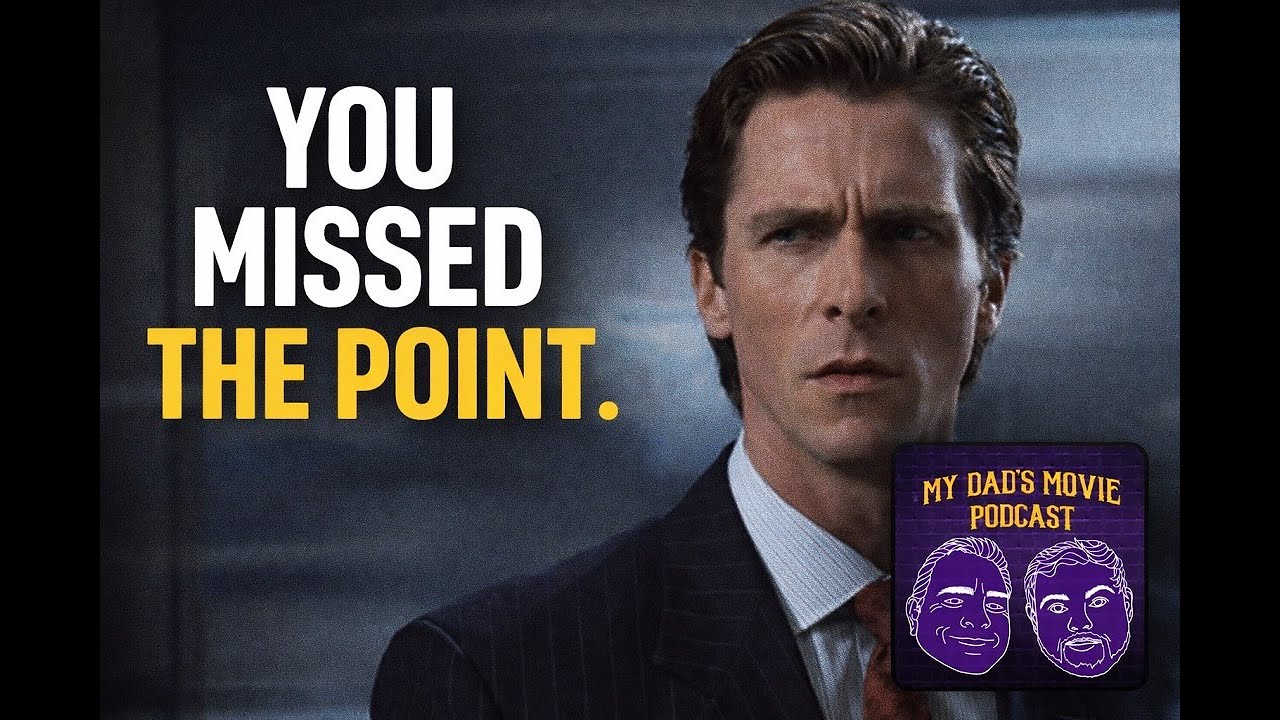 American Psycho: We all Missed the Point||My Dad's Movie Podcast