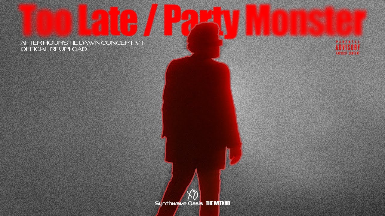 The Weeknd - Too Late / Party Monster (AHTD Concept) | V1 | REUPLOAD