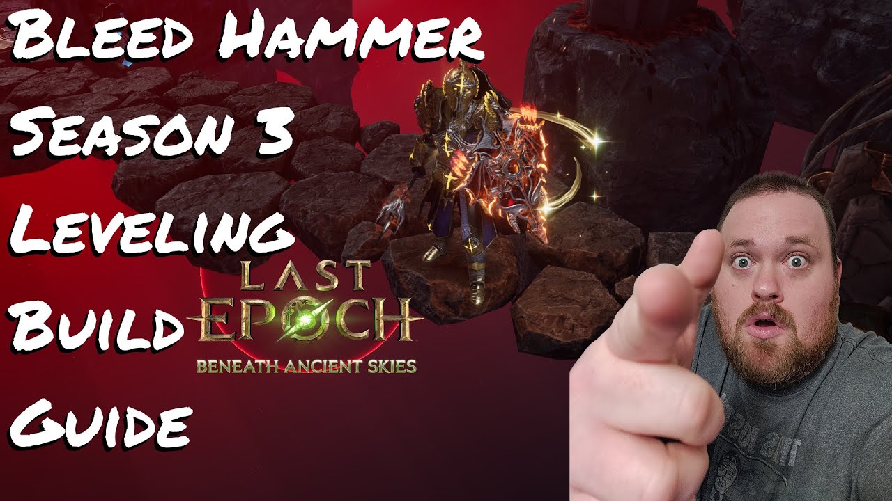Last Epoch: Bleed Hammer, сезон 3, руководство по прокачке персонажа