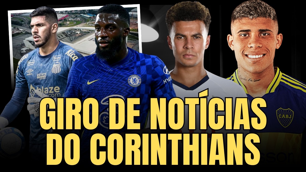 GIRO DE NOTÍCIAS DO CORINTHIANS | BAKAYOKO O QUE TEM DE VERDADE | DELE ALLI E MAIS...