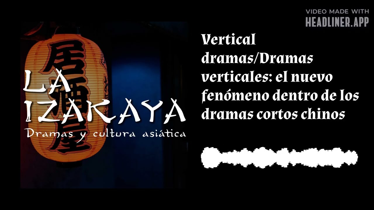 Vertical dramas/Dramas verticales: el nuevo fenómeno dentro de los dramas cortos chinos