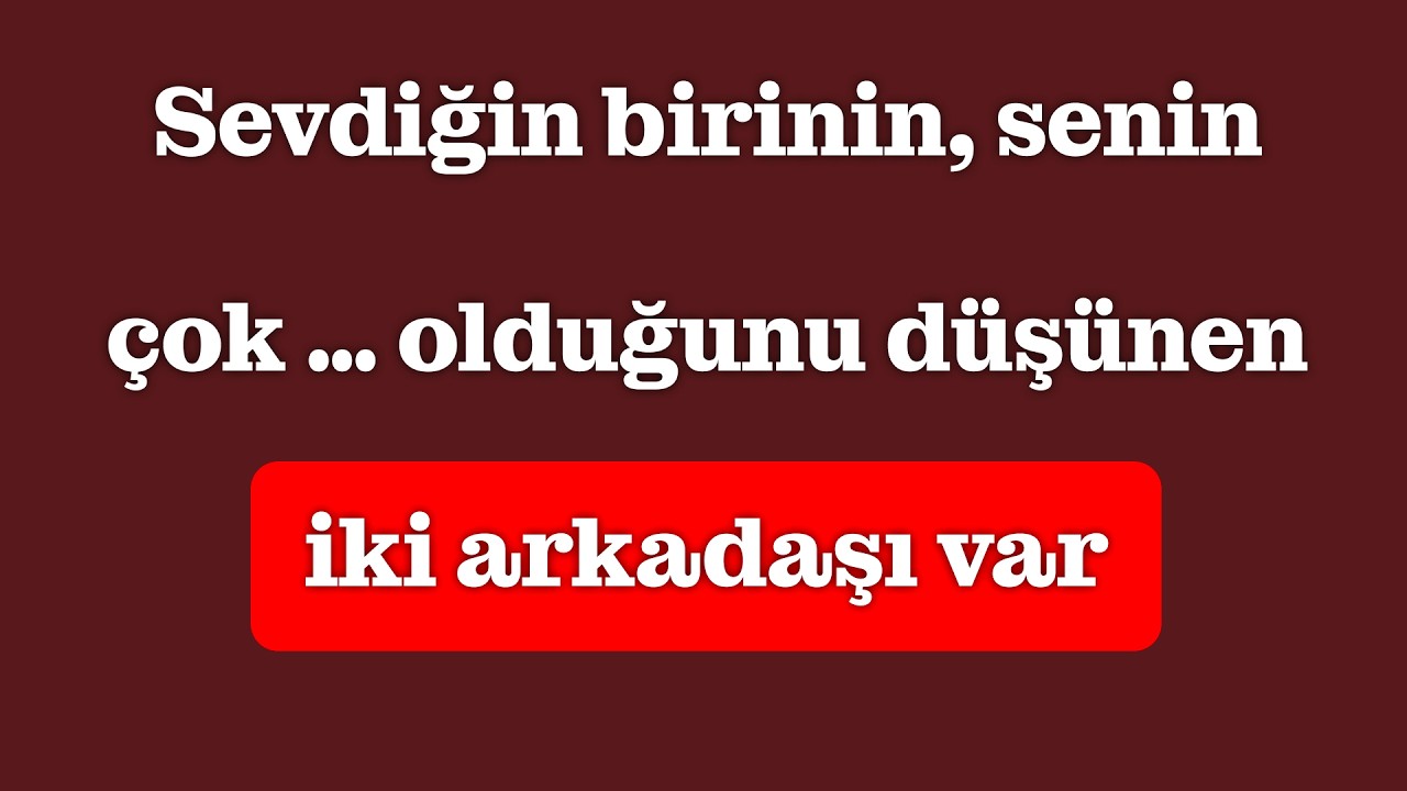 Sevdiğin birinin seni çok özel bulan iki arkadaşı var