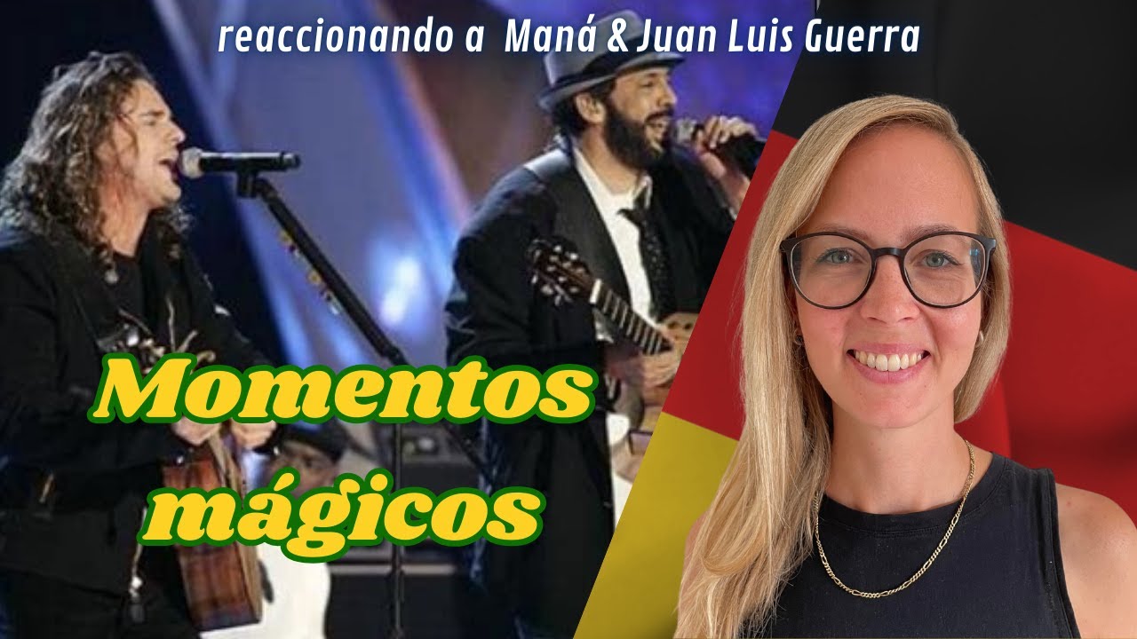 🇩🇪 Alemana reacciona a Maná 🇲🇽 con Juan Luis Guerra 🇩🇴 - Bendita tu luz + reflexión