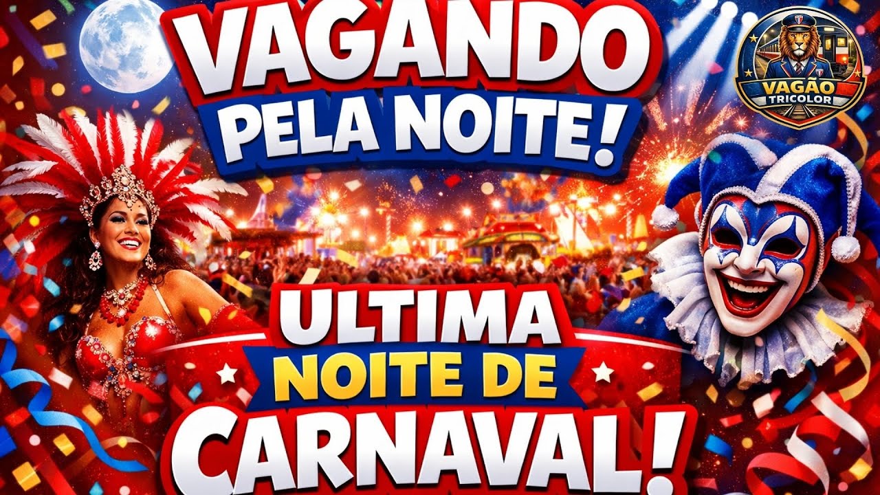 VAGANDO PELA NOITE! ÚLTIMA NOITE DE CARNAVAL!
