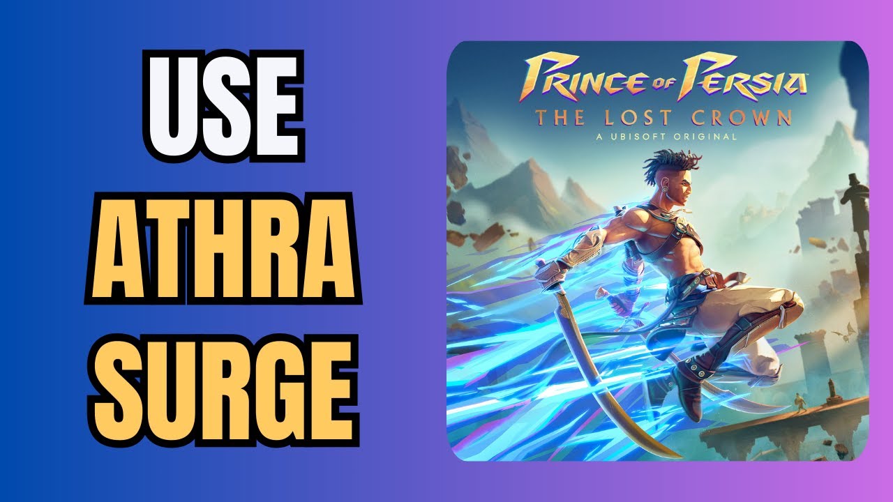 How to Use Athra Surge in Prince of Persia: The Lost Crown