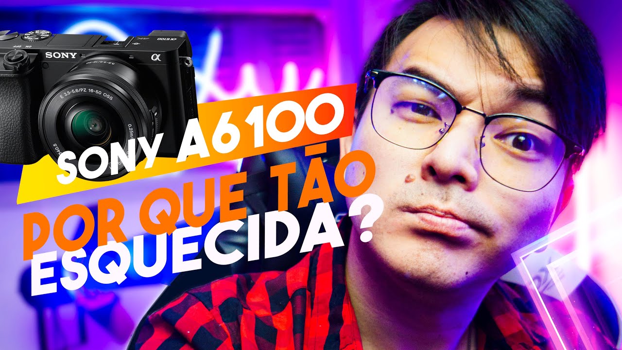 SONY A6100 - A C&Acirc;MERA MAIS EXCLU&Iacute;DA DO MERCADO! ENTENDA O POR QUE!