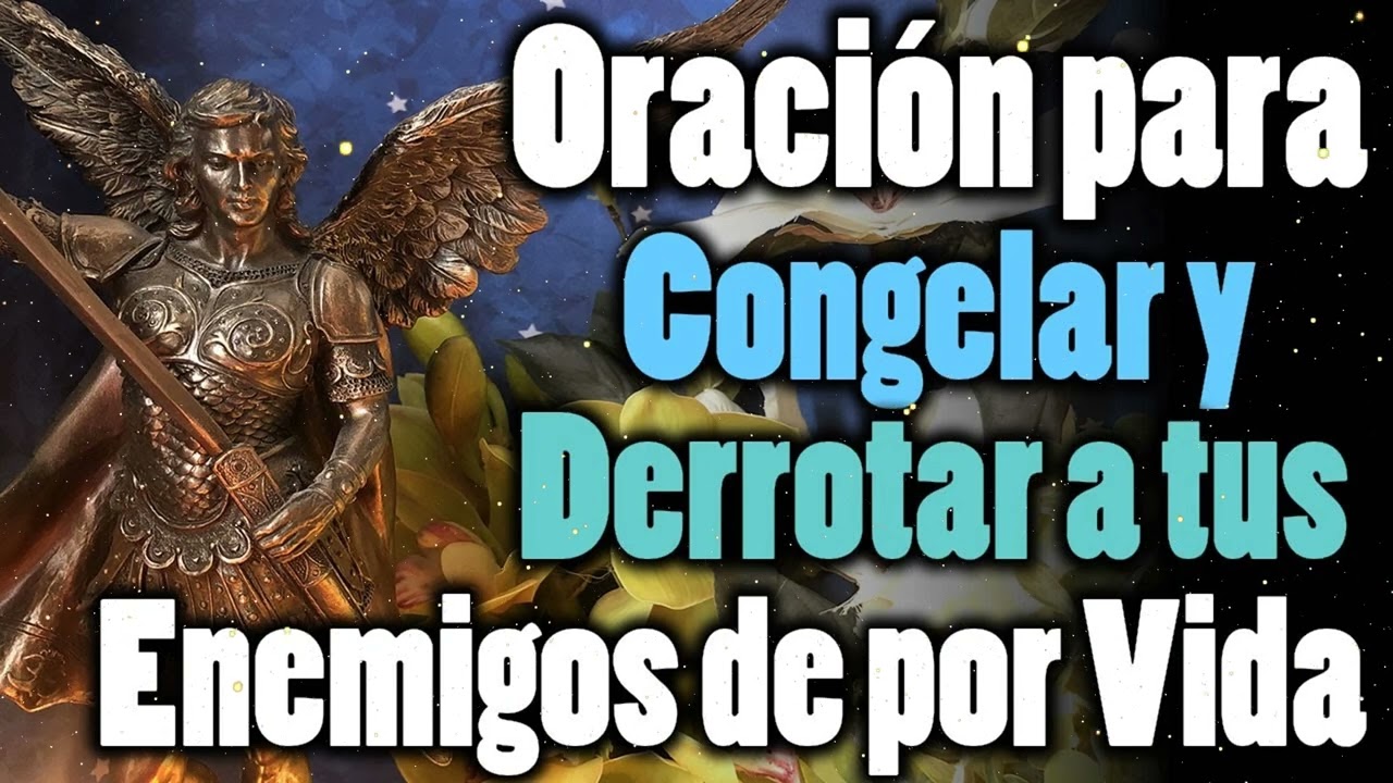 ORACIÓN para CONGELAR y DERROTAR a TUS ENEMIGOS de POR VIDA Comprobarás los Resultados