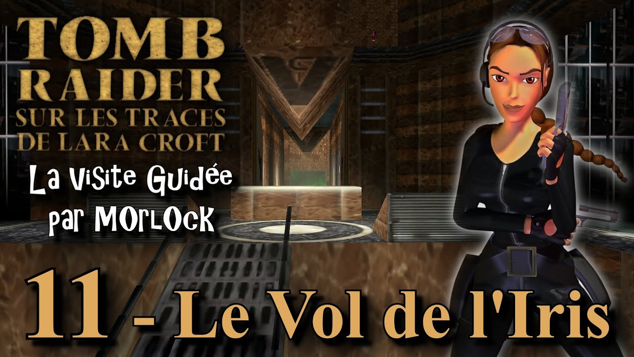 Tomb Raider 5 - 11 - Le vol de l'Iris [Visite Guidée] [No meds] [français]