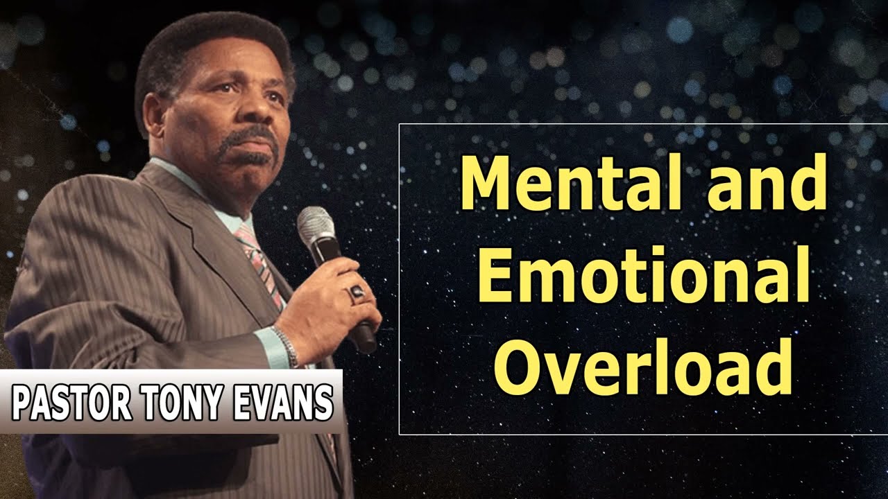 Tony Evans Sermon 2022 - Mental and Emotional Overload