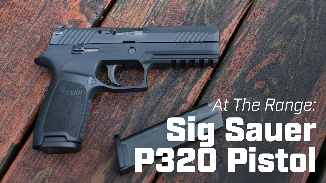 At The Range: Sig Sauer P320 Pistol