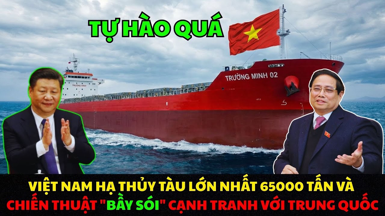Việt Nam Hạ Thủy Tàu Lớn Nhất 65000 Tấn Và Chiến Thuật "BẦY SÓI" Cạnh Tranh Với TQ