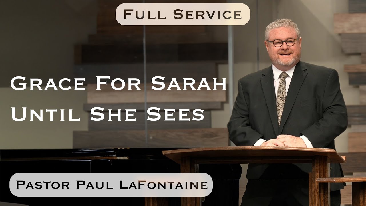 2025.12.07 - Paul LaFontaine - Grace For Sarah Until She Sees