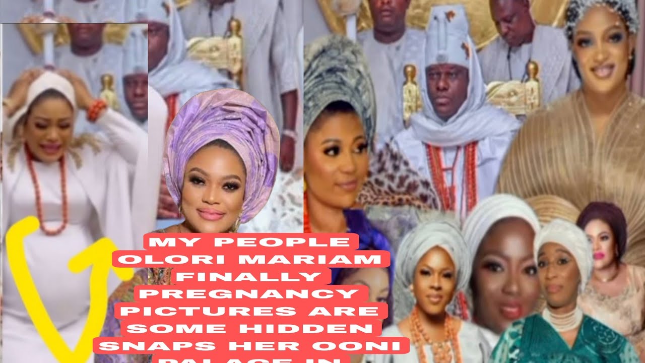 MY PEOPLE OLORI MARIAM FINALLY PREGNANCY PICTURES ARE SOME HIDDEN SNAPS HER OONI PALACE IN SHOCK 