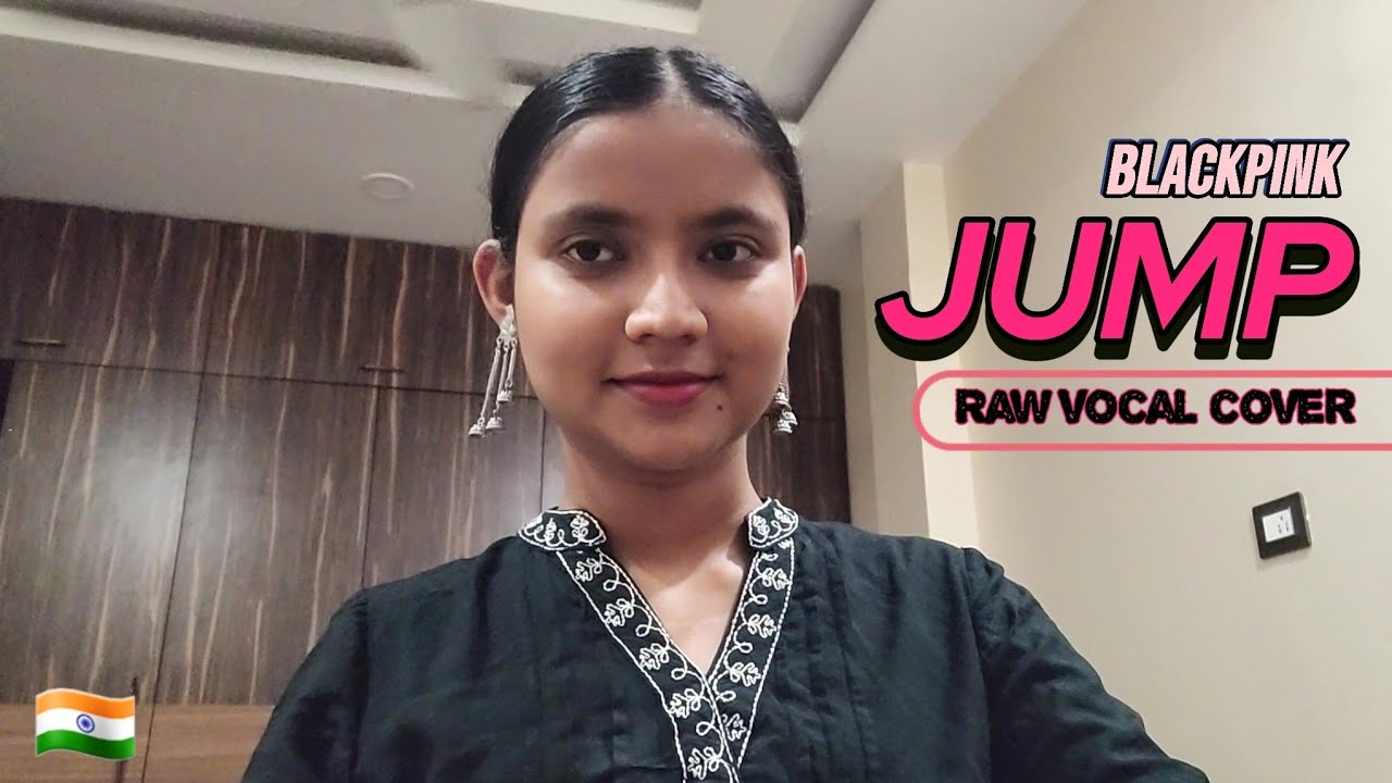 BLACKPINK - JUMP (Full Raw vocal cover🇮🇳🎶)
