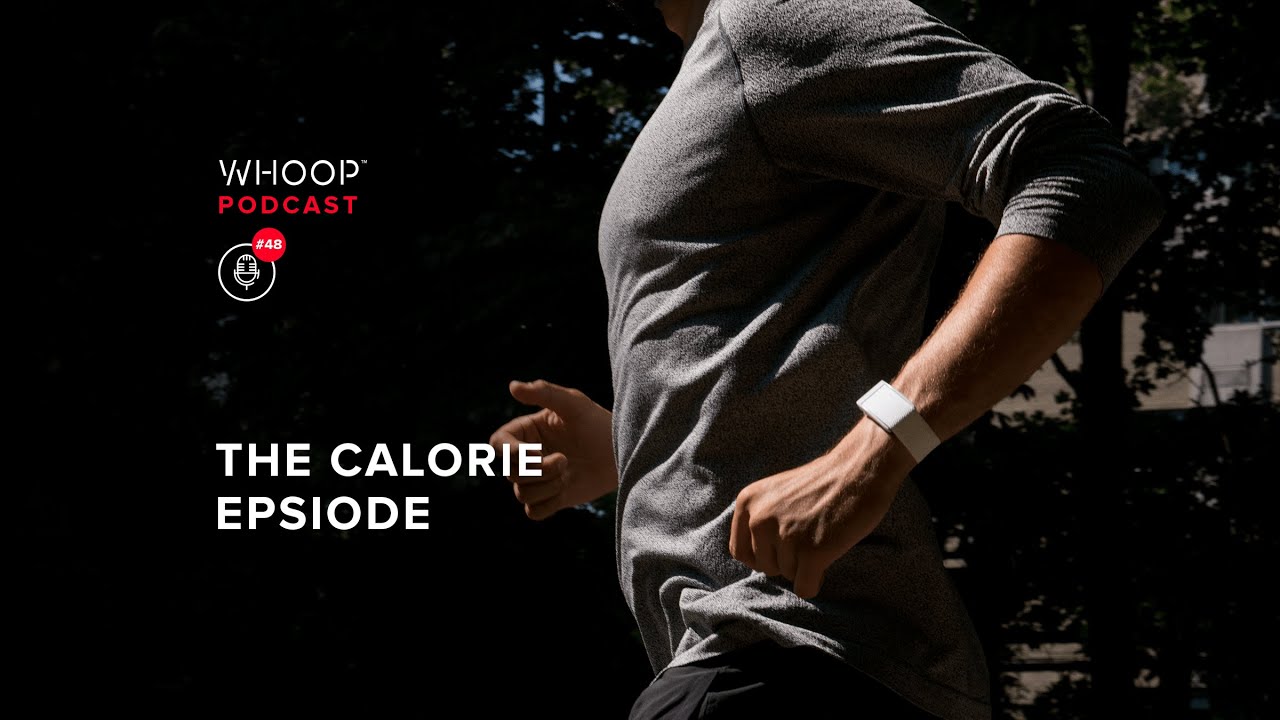 Understanding the Science of Calorie Tracking & the Challenges with Counting Them | WHOOP Podcast