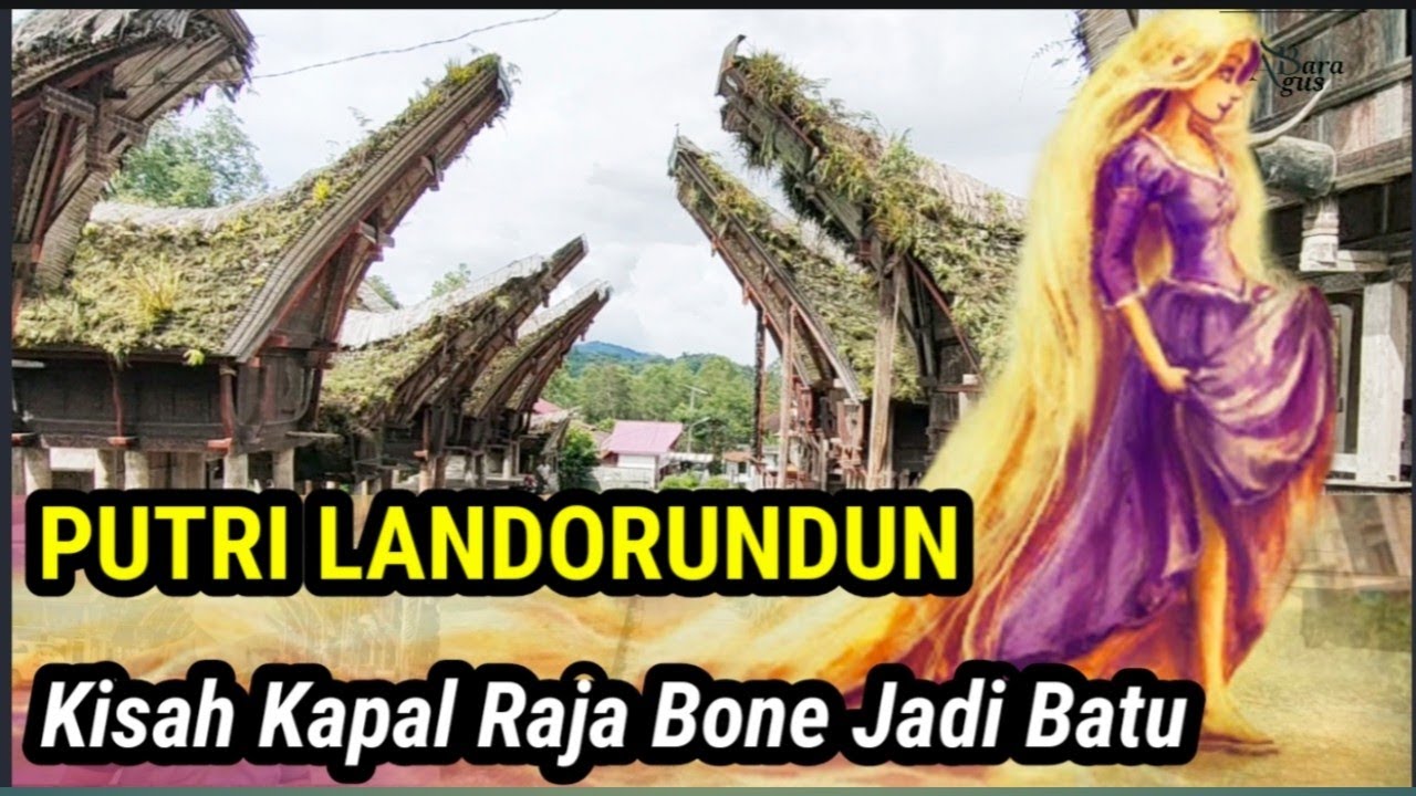 KISAH KAPAL RAJA BONE JADI BATU DI TORAJA || LANDORUNDUN