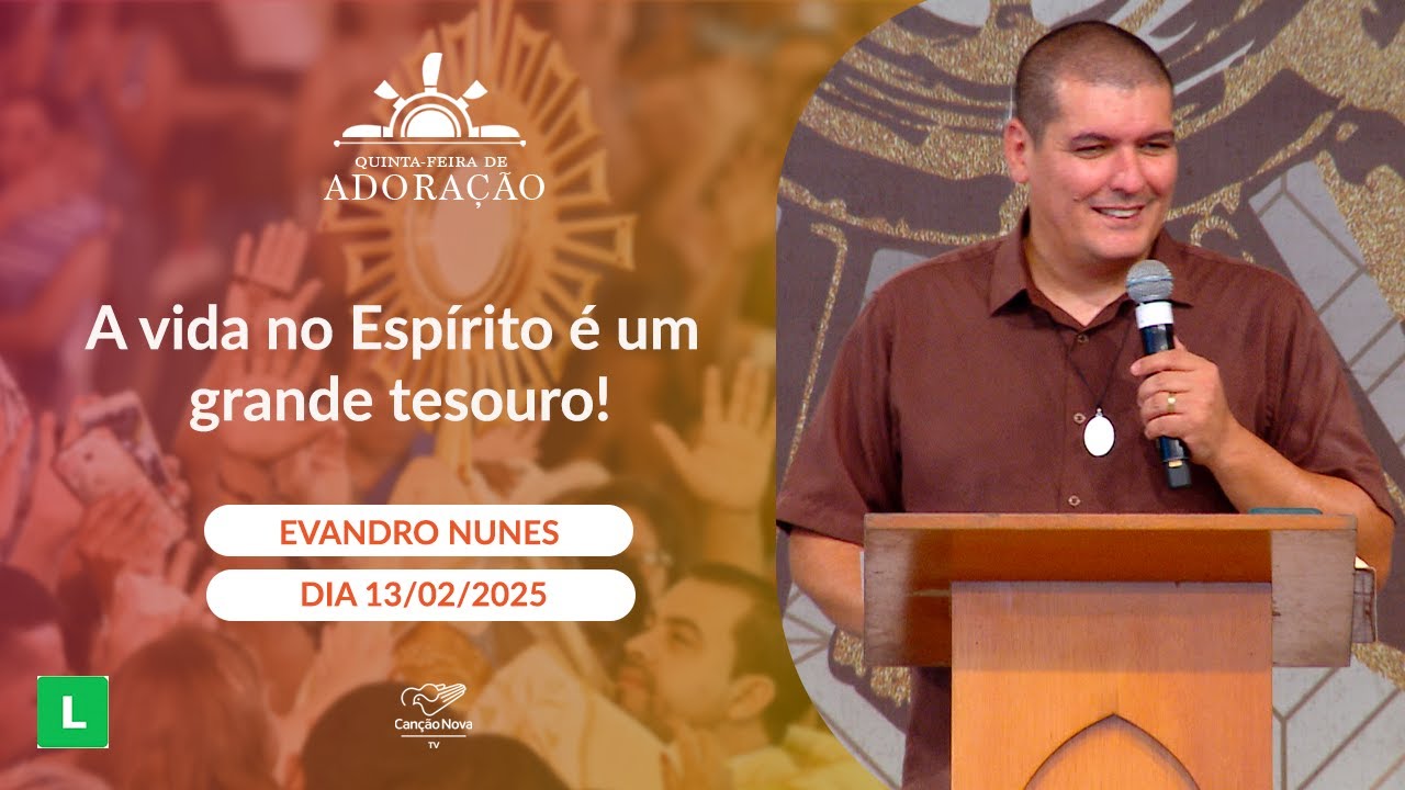 A vida no Espírito é um grande tesouro! - Evandro Nunes - 13/02/2025