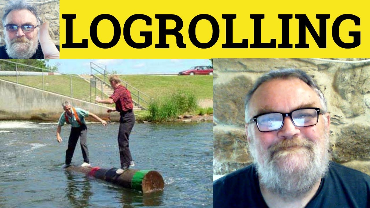 😎Logrolling Meaning - Logrolling Defined - Logrolling  Examples - Logrolling Definition - Logrolling