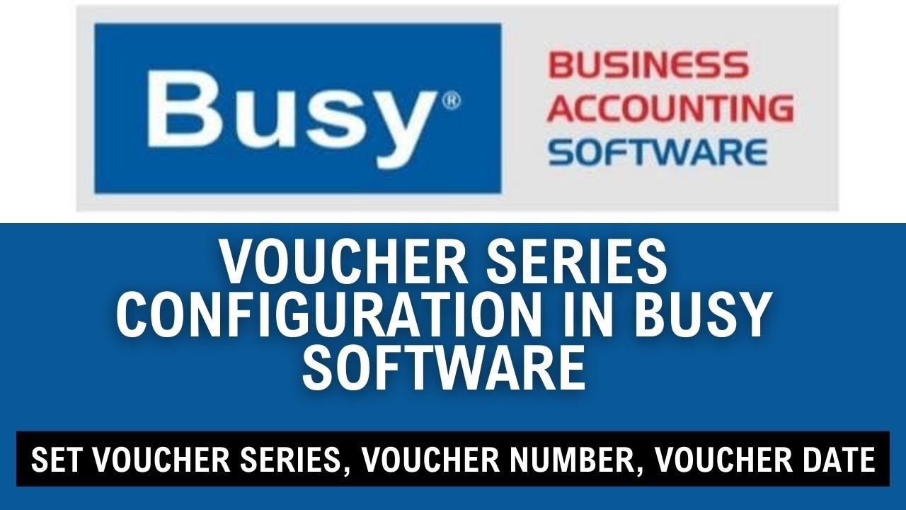 Voucher Series Configuration - Busy Software|Set Voucher Configuration(Series, Number, Date) in Busy