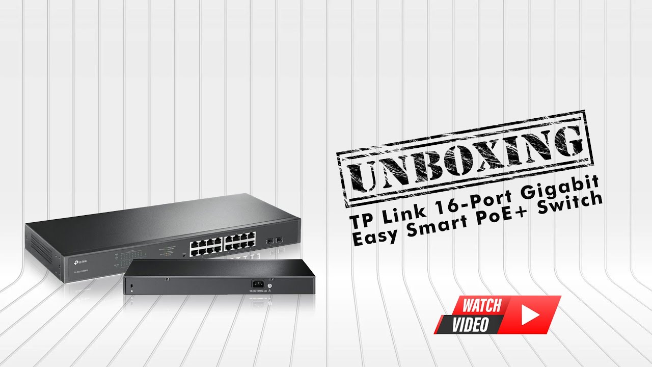 Unboxing Video |  TP-LINK  16-Port Gigabit Easy Smart PoE+ Switch