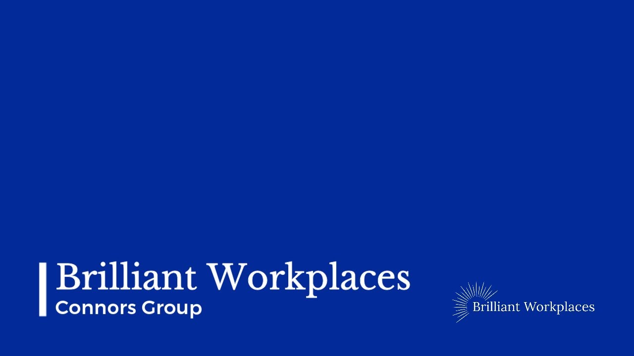Brilliant Workplaces Project Review with Connors Group