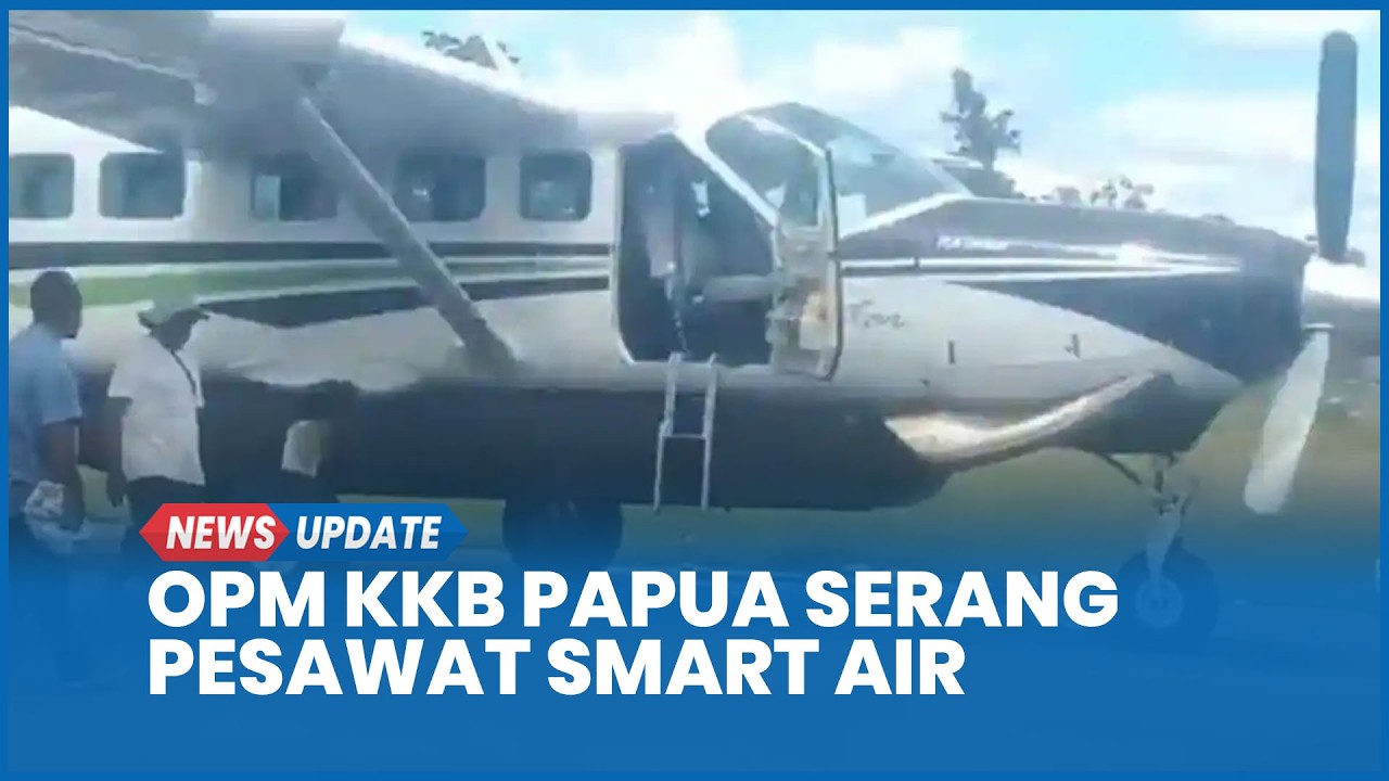 Detik-detik OPM KKB Papua Serang Pesawat Smart Air di Korowai, Pilot dan Kopilot Meninggal