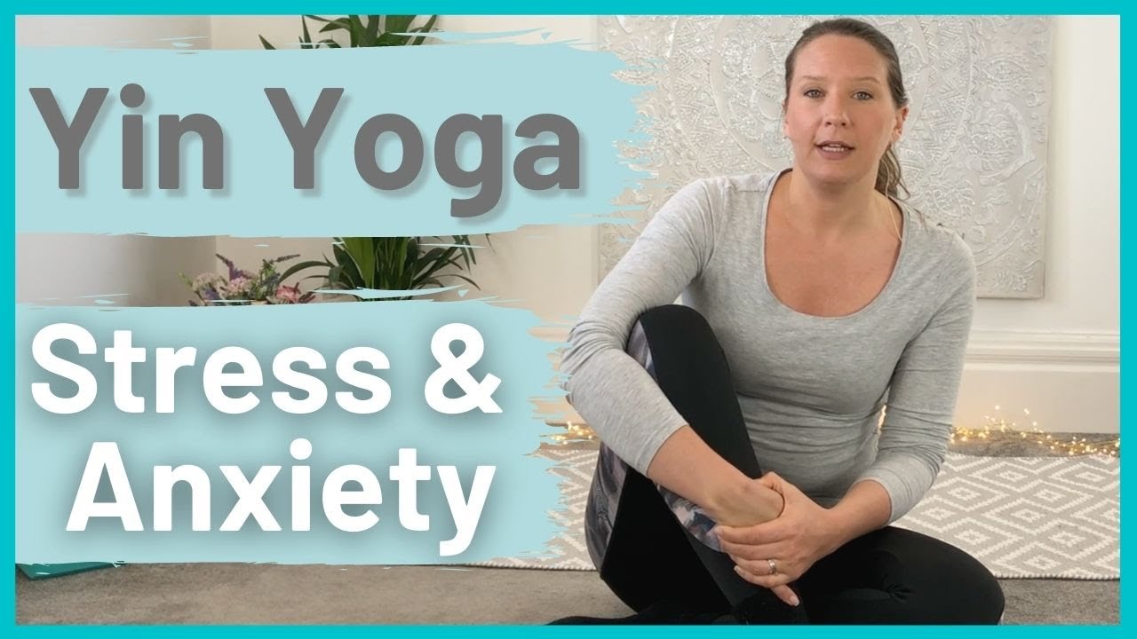 Yin Yoga For Stress And Anxiety