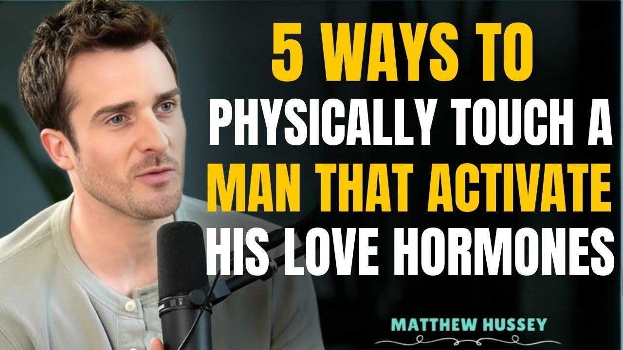 5 Physical Touches That Trigger a Man’s Love Hormones | Inspired by Matthew Hussey