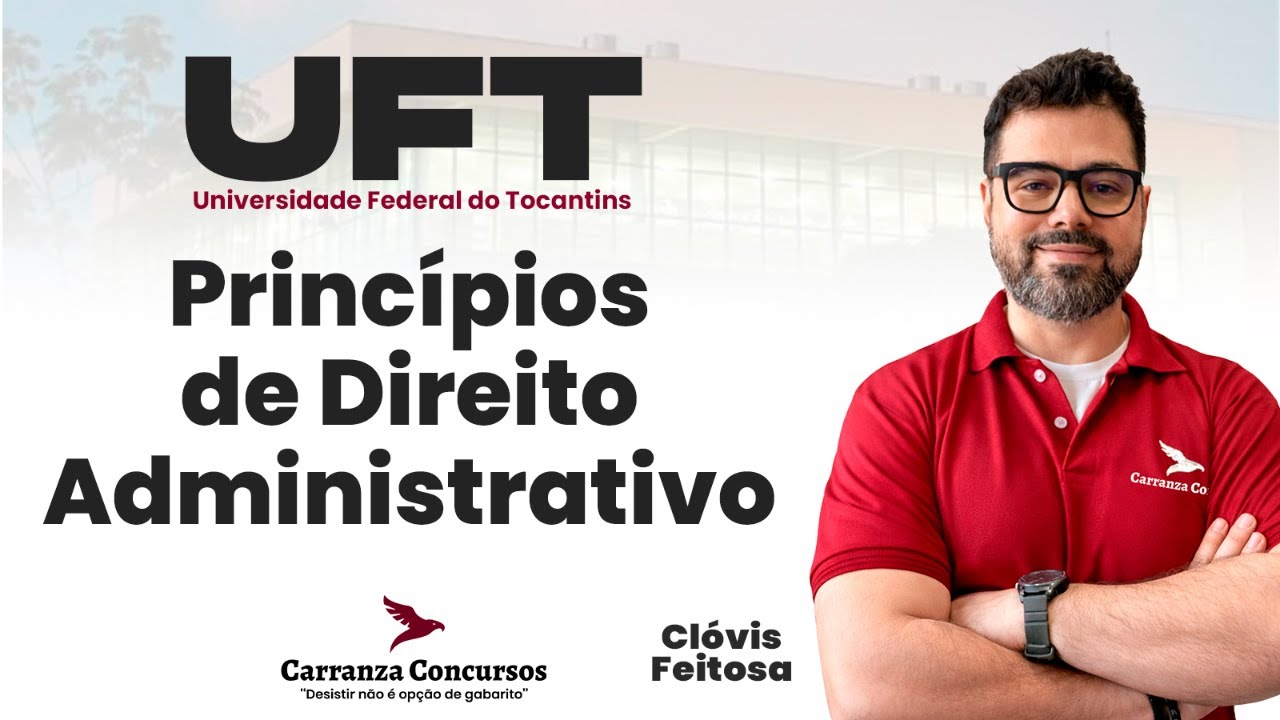 UFT: Princ&iacute;pios de Direito Administrativo para Concurso P&uacute;blico | Aula Essencial