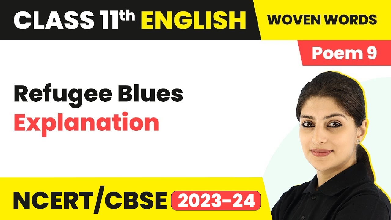 Refugee Blues by Wystan Hugh Auden (Poem 9) - Explanation | Class 11 English Woven Words Poetry