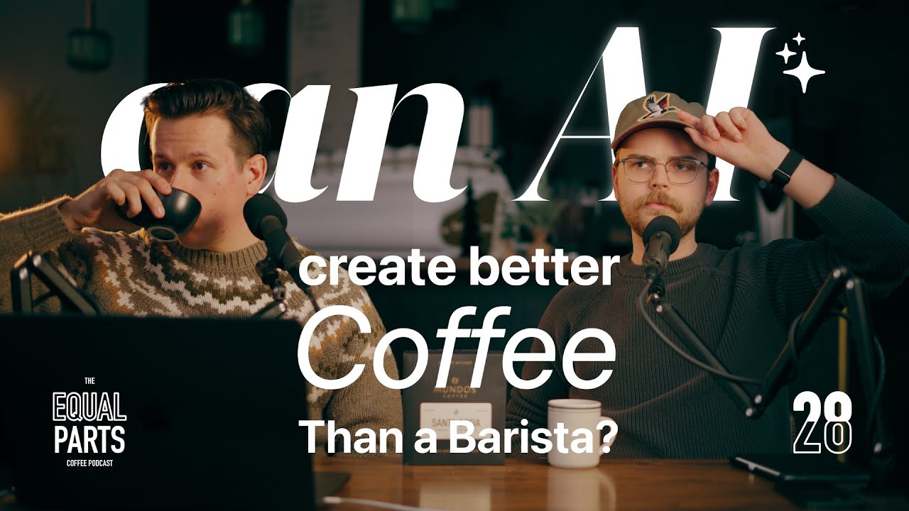 28 - Can AI Create Better Coffee Than a Barista?